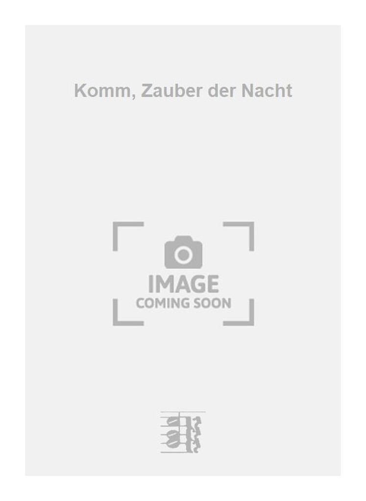 Komm, Zauber der Nacht
